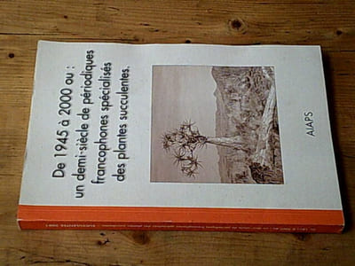 De 1945 à 2000 ou : un demi-siècle de périodiques francophones spécialisés des plantes succulentes