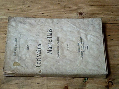 Nos écrivains marseillais (biographies locales). BELLOT Etienne