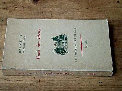 Aimés des Dieux. Les soirées du luxembourg / Avec envoi de l'auteur. MISTLER Jean