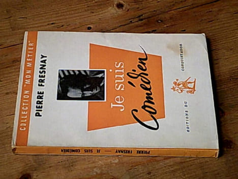 Je suis comédien. FRESNAY Pierre