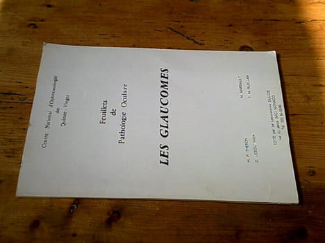 Feuillets de pathologie oculaire - les glaucomes. THERON H.P. MARSAULT M. LESOUTIVIER D. RUELLAN Y.M