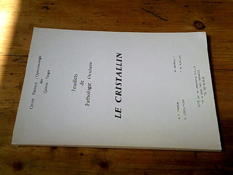 Feuillets de pathologie oculaire - Le cristallin. THERON H.P. MARSAULT M. LESOUTIVIER D. RUELLAN Y.M