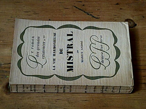 La vie harmonieuse de Mistral. ANDRE Marius