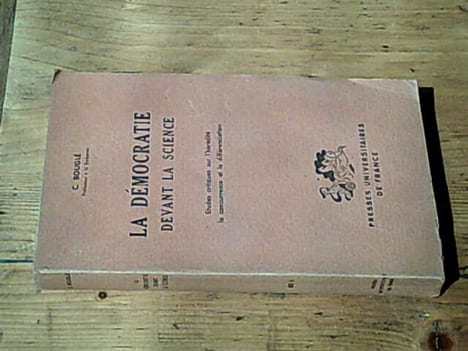 La démocratie devant la science / études critiques sur l'hérédité la concurrence et la différentiation. BOUGLE C