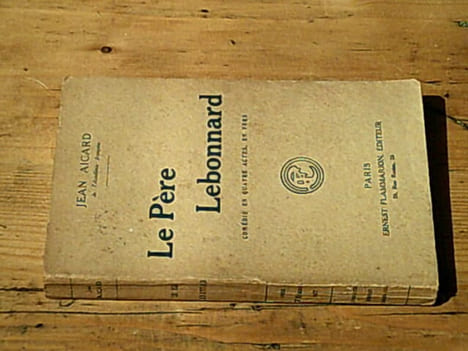 Le Père Lebonnard comédie en 4 actes en vers. AICARD Jean