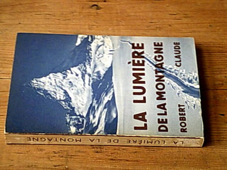 La lumière de la montagne - Roman inspiré de F. Weiser. CLAUDE Robert