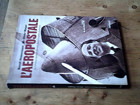 L'aéropostale : La fabuleuse épopée de Mermoz Saint-Exupéry Guillaumet. Heimermann Benoît Margot Olivier