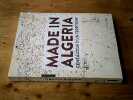 Made in Algeria. Généalogie d'un territoire. Rahmani Zahia  Sarazin Jean-Yves  Collectif