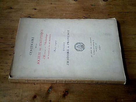 Centenaire de la société de statistique d'histoire et d'archéologie de Marseille et de Provence 1827-1927 / Etudes d'Histoire de Provence. undefined
