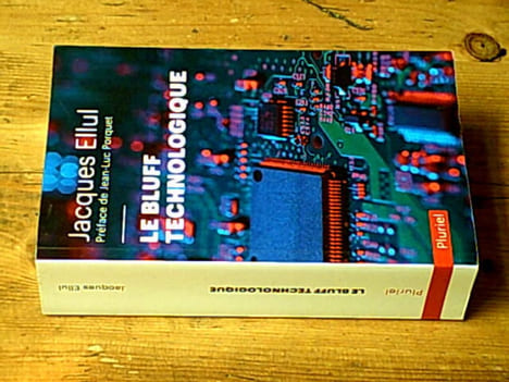 Le bluff technologique: Préface de Jean-Luc Porquet. Ellul Jacques