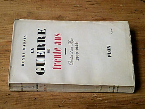 La Guerre de trente ans - Destin d'un âge 1909-1939. Henri Massis