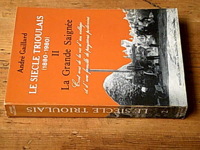 Le siècle Trioulais (1880-1980). Volume II : La grande saignée