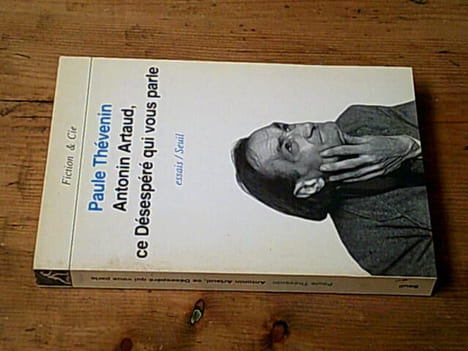Antonin Artaud ce désespéré qui vous parle. Paule Thévenin