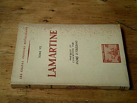 Lamartine - Les grands orateurs républicains tome VII. TOLEDANO André D