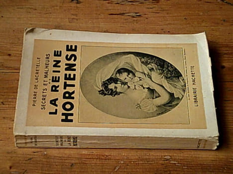 Secrets et malheurs de la Reine hortense. LACRETELLE Pierre De