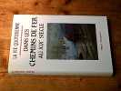 La vie quotidienne dans les chemins de fer au XIXe si&egrave;cle. VINCENOT Henri