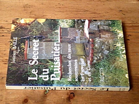 Le secret du puisatier / recherches des eaux souterraines en provence et en corse. BAILLE Justinien