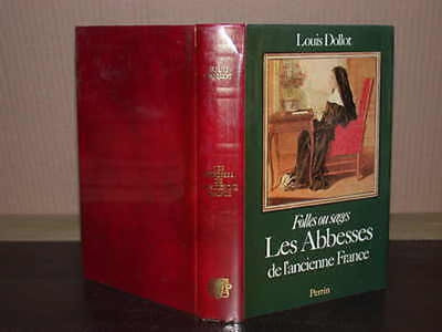 Folles ou sages. Les abbesses de l'ancienne france 1589-1789