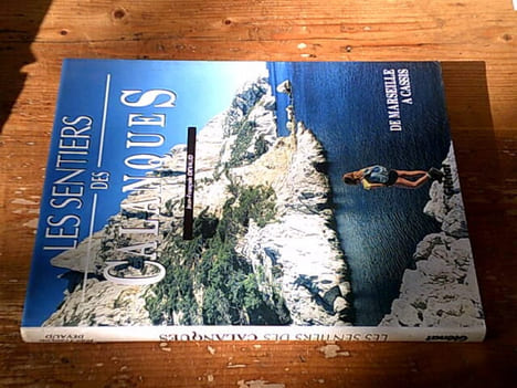 Les sentiers des calanques de Marseille à Cassis. Devaud Jean-François