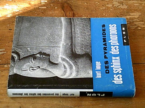 Des Pyramides des sphinx des pharaons. Kurt Lange