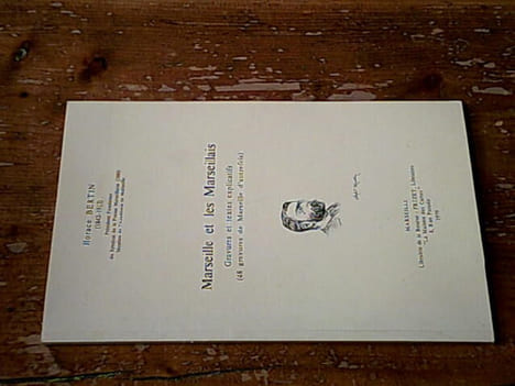 Marseille et les Marseillais - Gravures et textes explicatifs (48 gravures de marseille d'autrefois). Horace Bertin