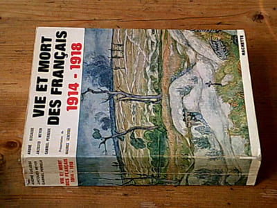 Vie et mort des Français 1914-1918 / Simple histoire de la grande guerre / Avec envoi de Jacques Meyer