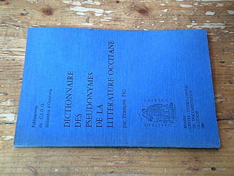 Dictionnaire des pseudonymes de la littérature occitane. François Pic