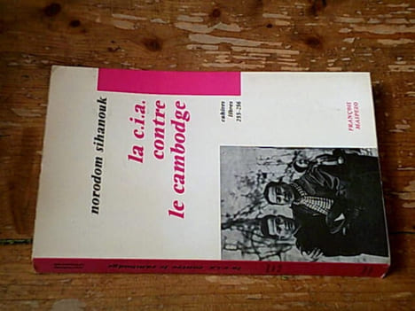 La C.I.A. contre le Cambodge - Cahiers libres 255-256. Norodom Sihanouk