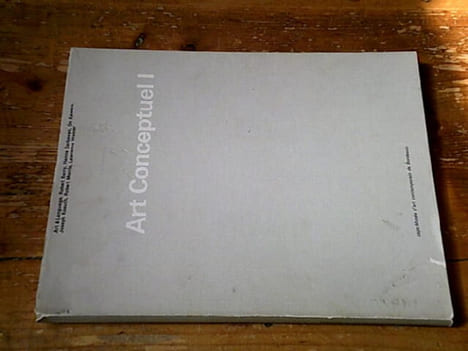 Art Conceptuel I - Catalogue d'exposition. Art & Language Robert Barry On Kawara Joseph Kosuth Robert Morris Lawrence Weiner Hanne Darboven