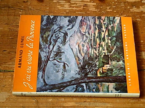 J'ai vu vivre la Provence. Armand Lunel