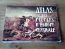 Atlas des peuples d'Europe centrale. Andr&eacute; et Jean Sellier
