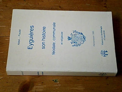 Eyguières - son histoire féodale communale et religieuse
