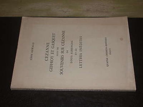 Cézanne Geffroy et Gasquet suivi de Souvenirs sur Cézanne de Louis Aurenche et de Lettres Inédites. REWALD (John)