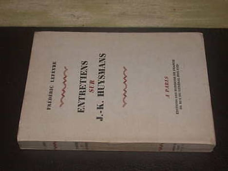 Entretiens Sur J.-K. Huysmans / Exemplaire numéroté avec Envoi. LEFEVRE (Frédéric)