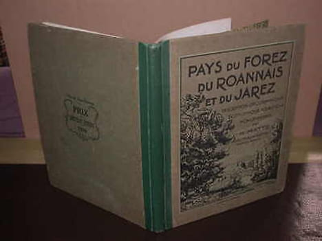 Pays Du Forez Du Roannais et Du Jarez. Description géographique économique touristique Monumentale. MATTE (H.)