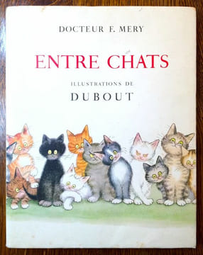 Entre chats. Illustrations de Dubout.. DUBOUT MERY Dr. Fernand.