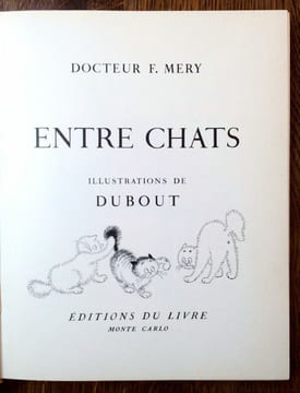 Entre chats. Illustrations de Dubout.. DUBOUT MERY Dr. Fernand.