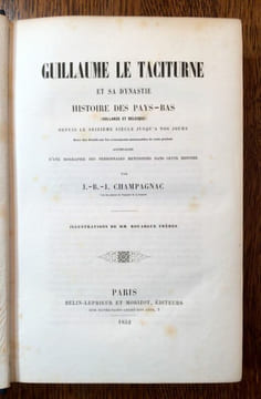 Guillaume le Taciturne et sa dynastie. Histoire des Pays-Bas (Hollande et Belgique) depuis de seizième siècle jusqu'à nos jours. Avec des détails sur ...