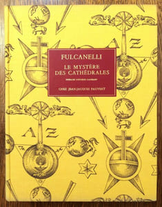 Le mystère des cathédrales et l'interprétation ésotérique des symboles hermétiques du grand oeuvre.