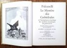 Le mystère des cathédrales et l'interprétation ésotérique des symboles hermétiques du grand oeuvre..  FULCANELLI.
