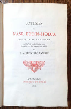 Sottisier de Nasr-Eddin-Hodja, Bouffon de Tamerlan, suivi d'autres facéties turques, traduits [sic] sur des manuscrits inédits par J. A. ...