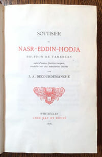 Sottisier de Nasr-Eddin-Hodja, Bouffon de Tamerlan, suivi d'autres facéties turques, traduits [sic] sur des manuscrits inédits par J. A. Decourdemanche.