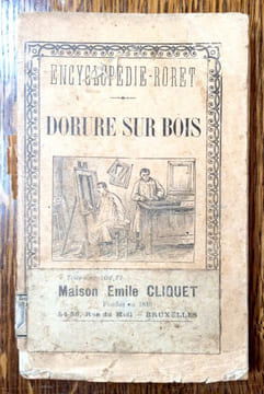 Nouveau manuel complet de la dorure sur bois à l'eau et à la mixtion par les procédés anciens et nouveaux traitant de l'outillage, de l'argenture sur ...