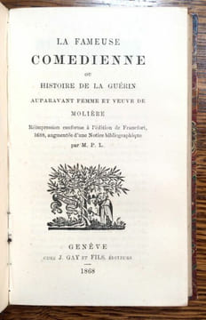 La Fameuse comédienne ou Histoire de La Guérin auparavant femme et veuve de Molière. Réimpression conforme à l'édition de Francfort, 1668, augmentée ...
