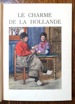 Le Charme de la Hollande. Illustrations en couleurs de Henri Cassiers.. CASSIERS GAUCHEZ Maurice.