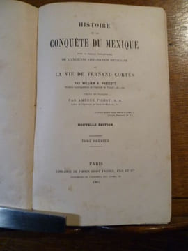 Histoire de la conquête du Mexique, avec un tableau préliminaire de l'ancienne civilisation mexicaine et la vie de Fernand Cortès.. PRESCOTT W.H.