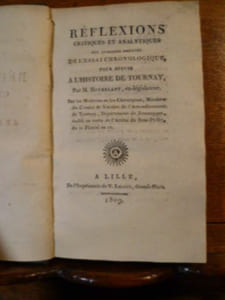 Réflexions critiques et analytiques sur quelques passages de L'Essai chronologique pour servir à l'histoire de Tournay par M. Hoverlant, ex-législateur. Par les Médecins et les Chirurgiens, Membres du Comité des Vaccins de l'Arrondissement de Tournay, Département de Jemmapes, établi en vertu de l'Arrêté du Sous-Préfet du 10 Floréal an 12.