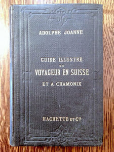 Guide illustré du voyageur en Suisse et à Chamonix. Suivi de l'Appendice 1870-1871, Services maritimes et chemins de fer. Itinéraire descriptif comprenant 100 gravures, 4 panoramas, 8 cartes et 5 plans.