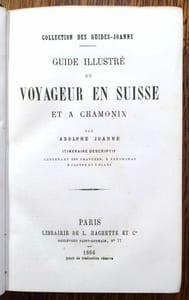 Guide illustré du voyageur en Suisse et à Chamonix. Suivi de l'Appendice 1870-1871, Services maritimes et chemins de fer. Itinéraire descriptif comprenant 100 gravures, 4 panoramas, 8 cartes et 5 plans.