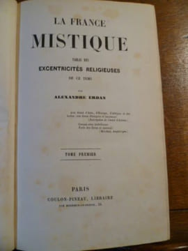 La France mystique. Tableau des excentricités religieuses de ce temps. Deuxième Edition avec portraits. Revue par l'auteur, et augmentée d'une ...